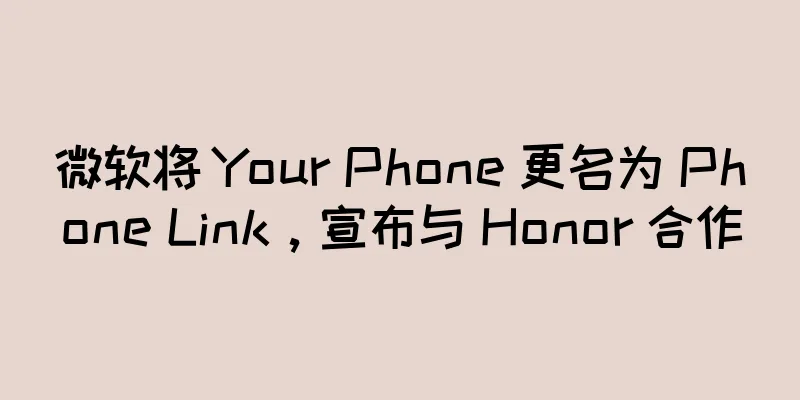 微软将 Your Phone 更名为 Phone Link，宣布与 Honor 合作