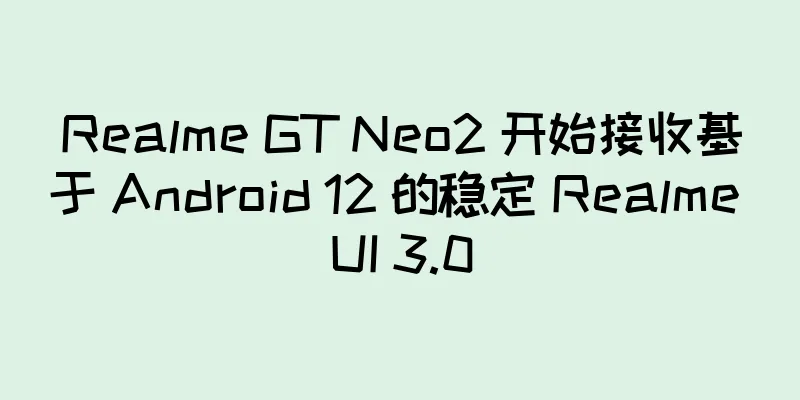 Realme GT Neo2 开始接收基于 Android 12 的稳定 Realme UI 3.0