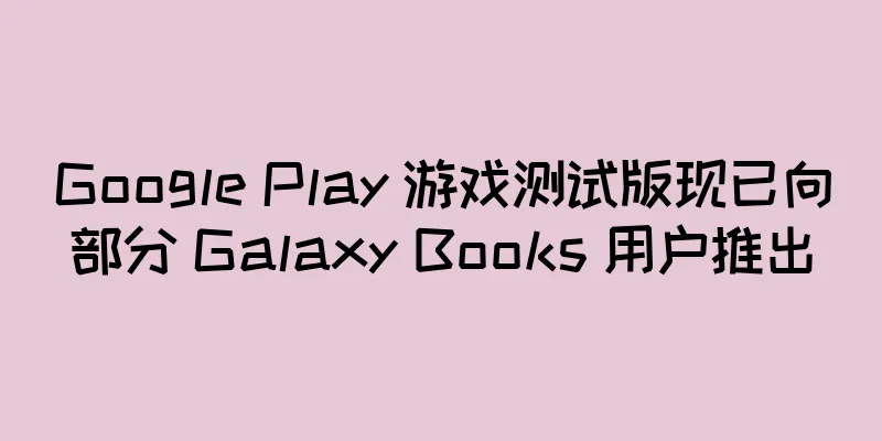 Google Play 游戏测试版现已向部分 Galaxy Books 用户推出