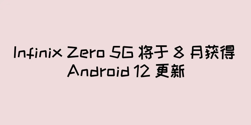 Infinix Zero 5G 将于 8 月获得 Android 12 更新
