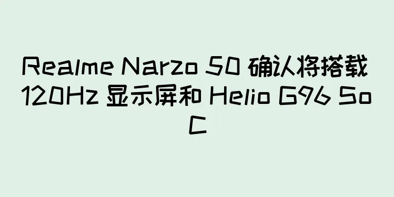 Realme Narzo 50 确认将搭载 120Hz 显示屏和 Helio G96 SoC