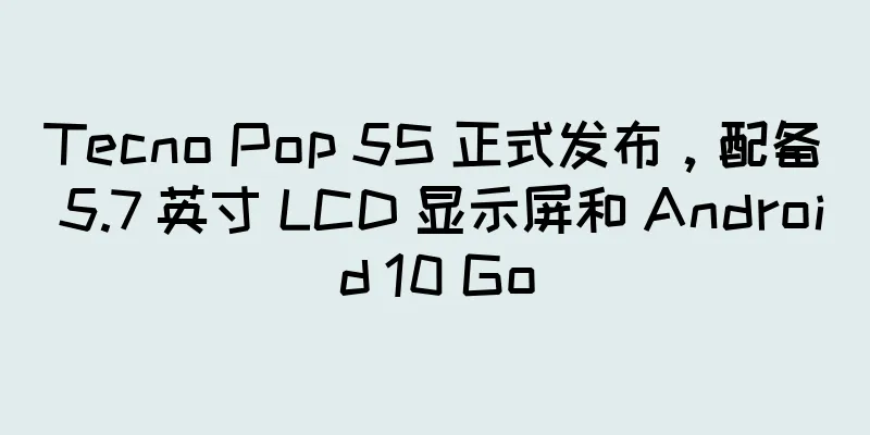 Tecno Pop 5S 正式发布，配备 5.7 英寸 LCD 显示屏和 Android 10 Go