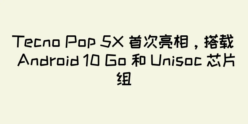 Tecno Pop 5X 首次亮相，搭载 Android 10 Go 和 Unisoc 芯片组