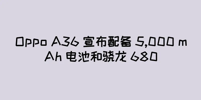 Oppo A36 宣布配备 5,000 mAh 电池和骁龙 680